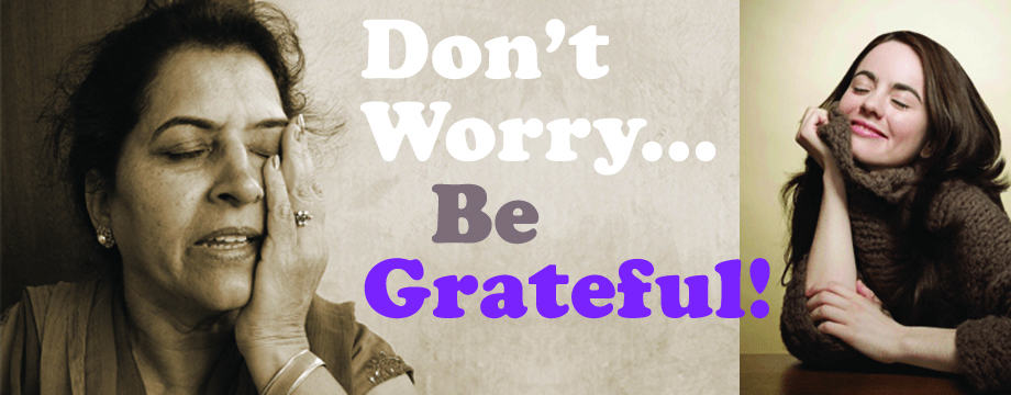 Don’t Worry… Be Grateful!