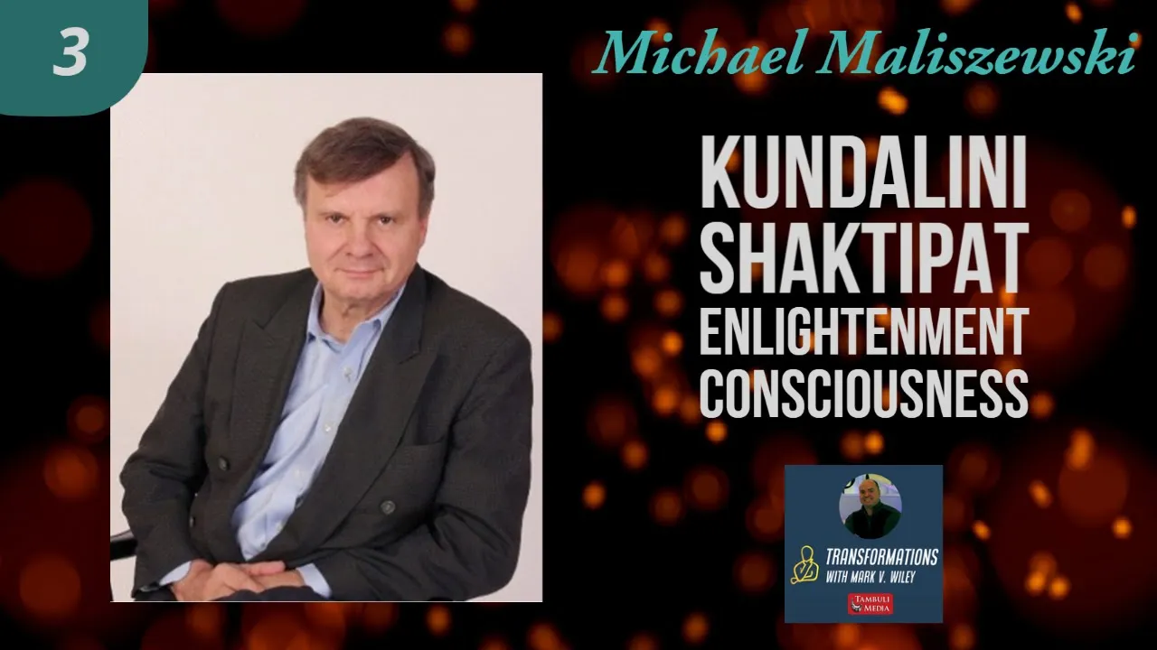 Michael Maliszewski | Kundalini Shaktipat, Meditation, Enlightenment, Consciousness | Ep.3