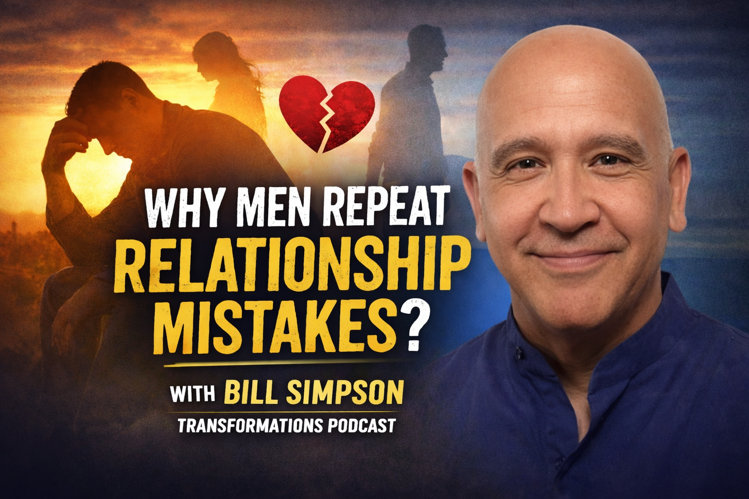 Why Men Struggle in Relationships — and How to Change | Bill Simpson