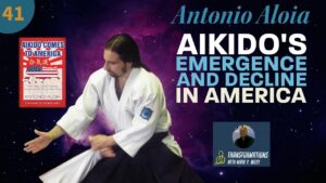 Antonio Aloia Interview Aikido's Rise and Fall from Japan to America